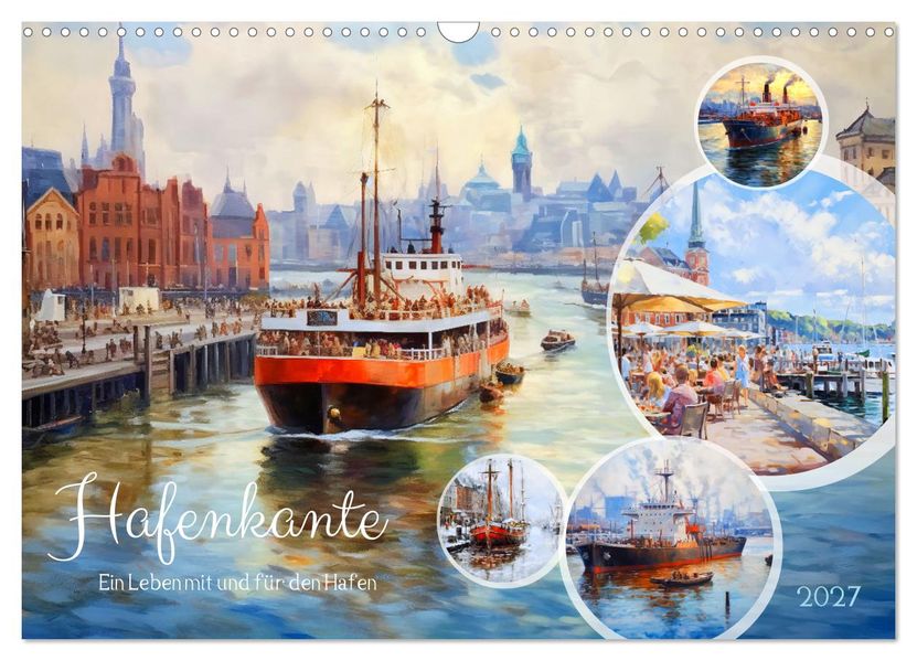 Hafenkante - Ein Leben mit und für den Hafen (Wandkalender 2027 DIN A3 quer) CALVENDO Monatskalender