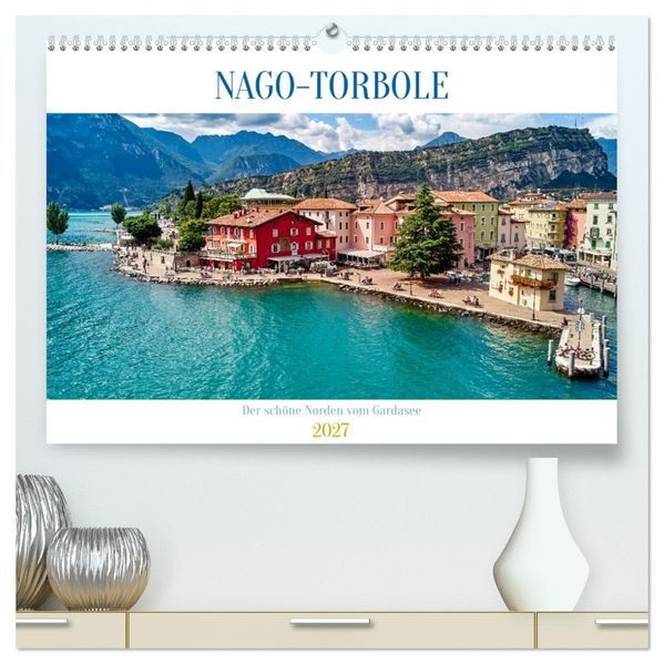 Nago-Torbole der schöne Norden vom Gardasee (hochwertiger Premium Wandkalender 2027 DIN A2 quer) Kunstdruck in Hochglanz