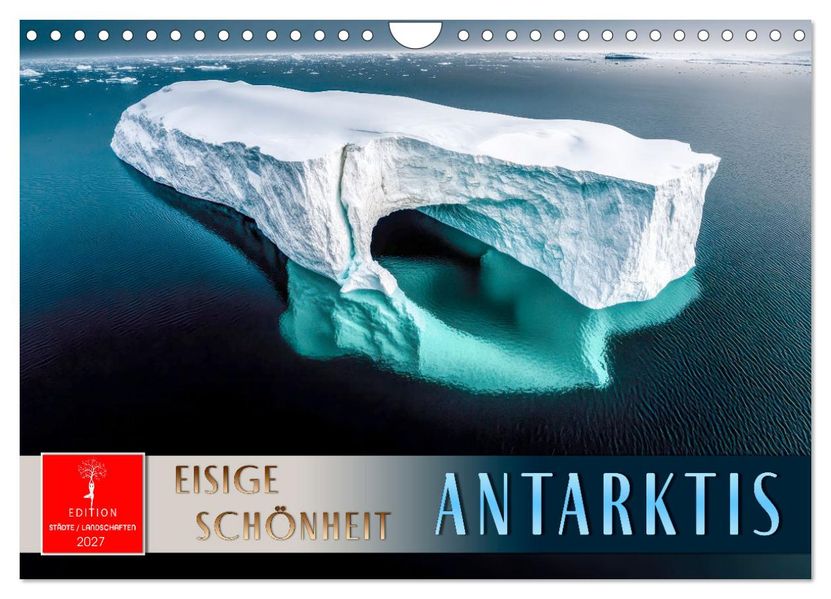 Antarktis - eisige Schönheit (Wandkalender 2027 DIN A4 quer) CALVENDO Monatskalender