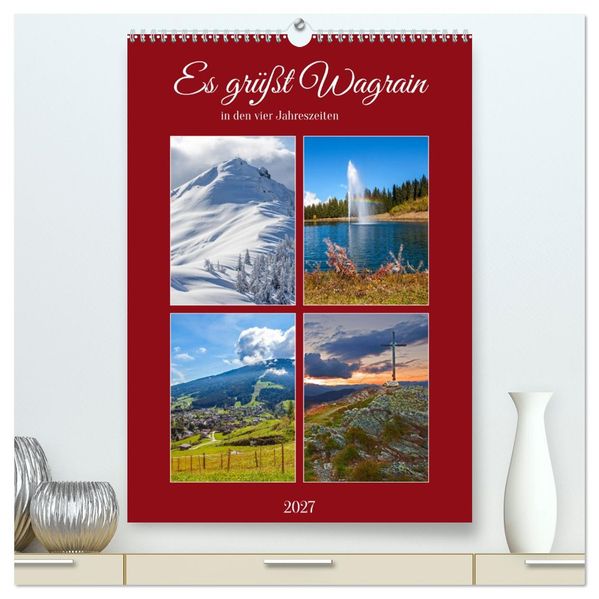 Es grüßt Wagrain (hochwertiger Premium Wandkalender 2027 DIN A2 hoch) Kunstdruck in Hochglanz