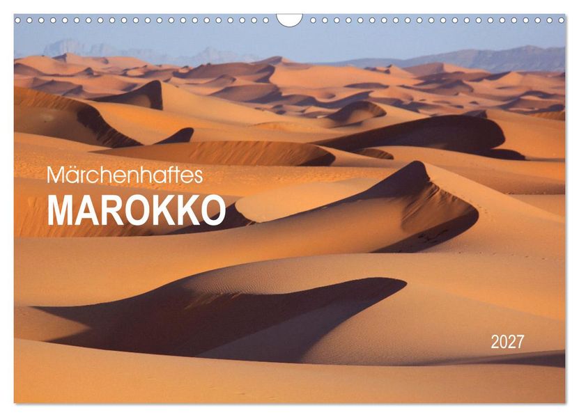 Märchenhaftes Marokko (Wandkalender 2027 DIN A3 quer) CALVENDO Monatskalender