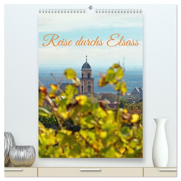 Reise durchs Elsass (hochwertiger Premium Wandkalender 2027 DIN A2 hoch) Kunstdruck in Hochglanz