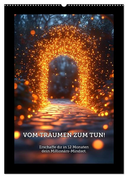 Vom Träumen zum Tun! - Erschaffe dir in 12 Monaten dein Millionärs-Mindset. (Wandkalender 2027 DIN A2 hoch) CALVENDO Monatskalender