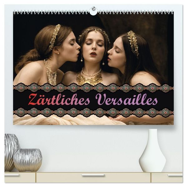Zärtliches Versailles (hochwertiger Premium Wandkalender 2027 DIN A2 quer) Kunstdruck in Hochglanz