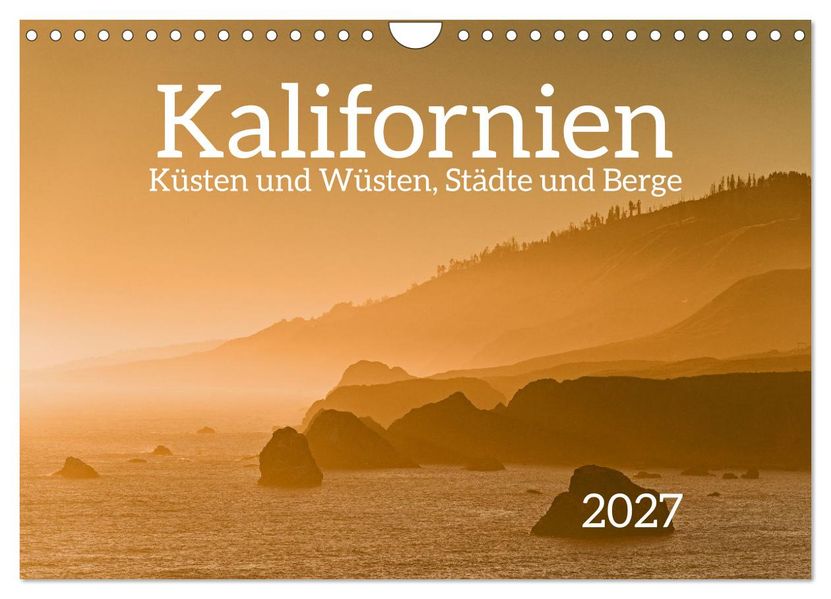 Kalifornien - Küsten und Wüsten Städte und Berge (Wandkalender 2027 DIN A4 quer) CALVENDO Monatskalender