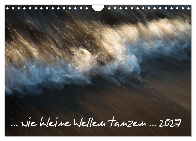 ... wie kleine Wellen tanzen... (Wandkalender 2027 DIN A4 quer) CALVENDO Monatskalender