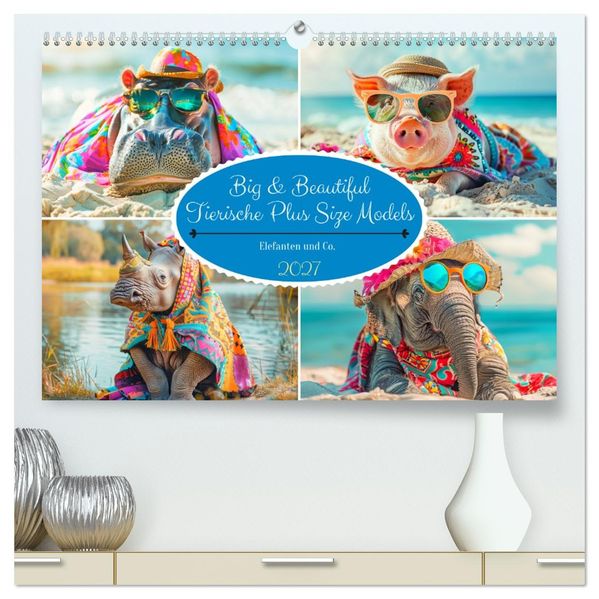 Big & Beautiful. Tierische Plus Size Models. Elefanten und Co. (hochwertiger Premium Wandkalender 2027 DIN A2 quer) Kunstdruck in Hochglanz