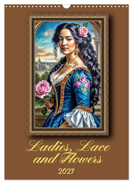 Ladies Lace and Flowers (Wall Calendar 2027 DIN A3 portrait) CALVENDO 12 Month Wall Calendar
