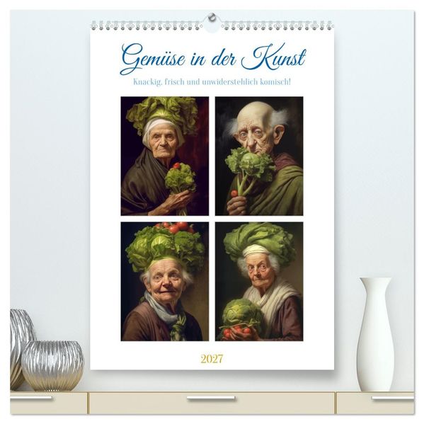 Gemüse in der Kunst (hochwertiger Premium Wandkalender 2027 DIN A2 hoch) Kunstdruck in Hochglanz