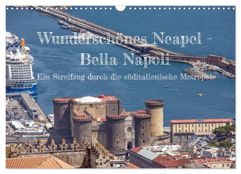 Wunderschönes Neapel - Bella Napoli (Wandkalender 2027 DIN A3 quer) CALVENDO Monatskalender