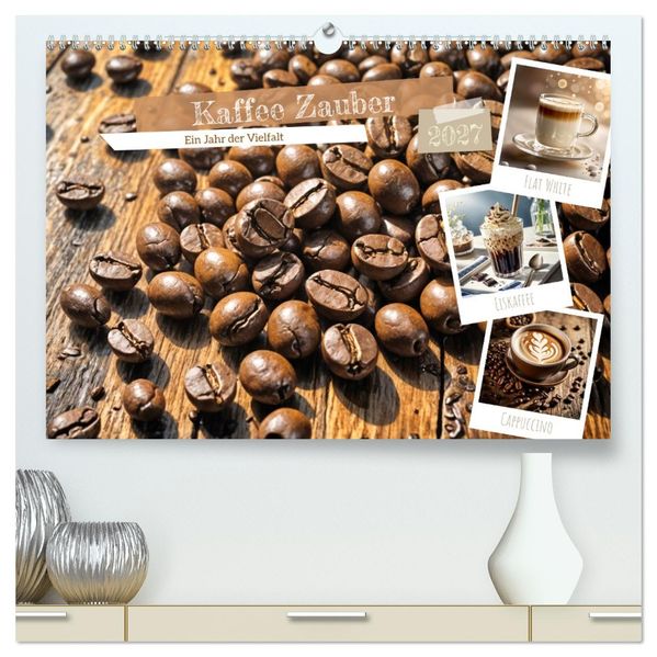 Kaffee Zauber - Ein Jahr der Vielfalt (hochwertiger Premium Wandkalender 2027 DIN A2 quer) Kunstdruck in Hochglanz