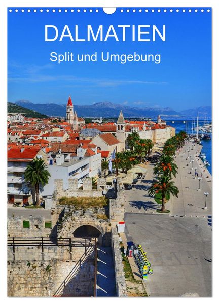 DALMATIEN - Split und Umgebung (Wandkalender 2027 DIN A3 hoch) CALVENDO Monatskalender