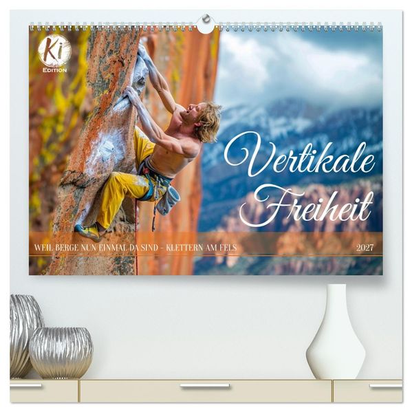 Vertikale Freiheit (hochwertiger Premium Wandkalender 2027 DIN A2 quer) Kunstdruck in Hochglanz