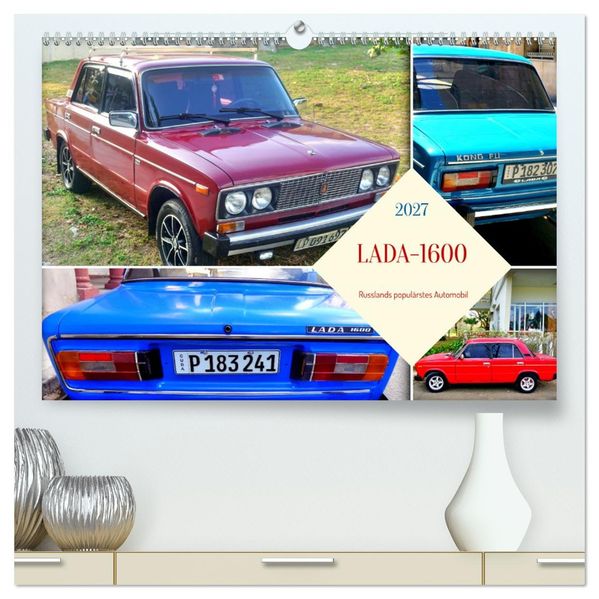 LADA-1600 - Russlands populärstes Automobil (hochwertiger Premium Wandkalender 2027 DIN A2 quer) Kunstdruck in Hochglanz