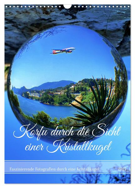 Korfu durch die Sicht einer Kristallkugel (Wandkalender 2027 DIN A3 hoch) CALVENDO Monatskalender