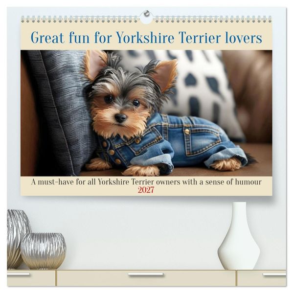 Great fun for Yorkshire Terrier lovers (High Quality Premium Wall Calendar 2027 DIN A2 landscape)CALVENDO 12 Month Wall Calendar