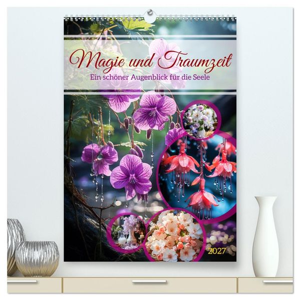 Magie und Traumzeit (hochwertiger Premium Wandkalender 2027 DIN A2 hoch) Kunstdruck in Hochglanz
