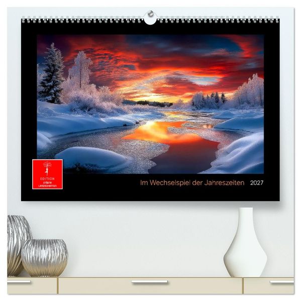 Im Wechselspiel der Jahreszeiten (hochwertiger Premium Wandkalender 2027 DIN A2 quer) Kunstdruck in Hochglanz