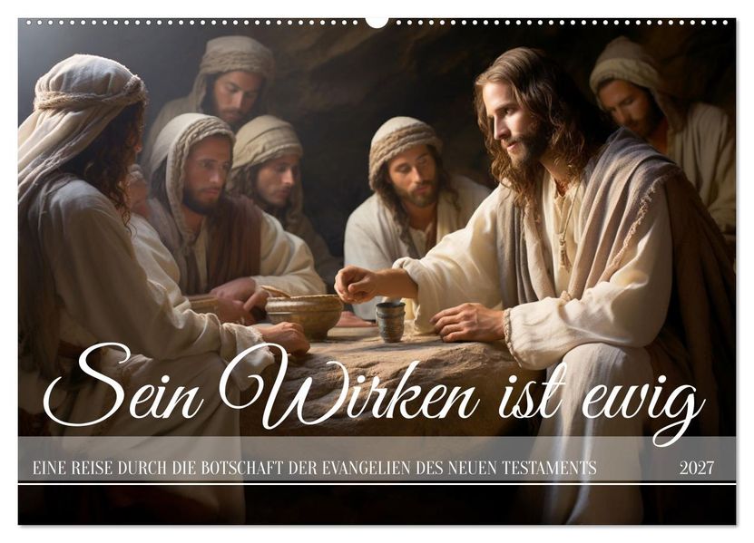 Sein Wirken ist ewig (Wandkalender 2027 DIN A2 quer) CALVENDO Monatskalender