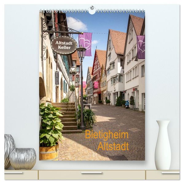Bietigheim Altstadt (hochwertiger Premium Wandkalender 2027 DIN A2 hoch) Kunstdruck in Hochglanz