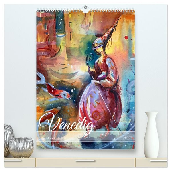 Venedig verzaubert (hochwertiger Premium Wandkalender 2027 DIN A2 hoch) Kunstdruck in Hochglanz