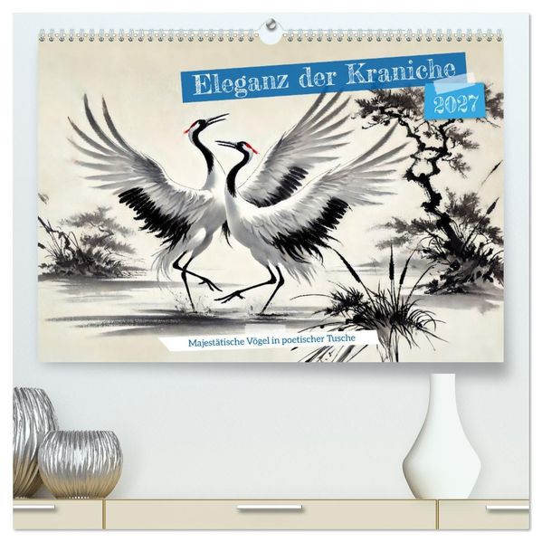 Eleganz der Kraniche - Majestätische Vögel in poetischer Tusche (hochwertiger Premium Wandkalender 2027 DIN A2 quer) Kunstdruck in Hochglanz