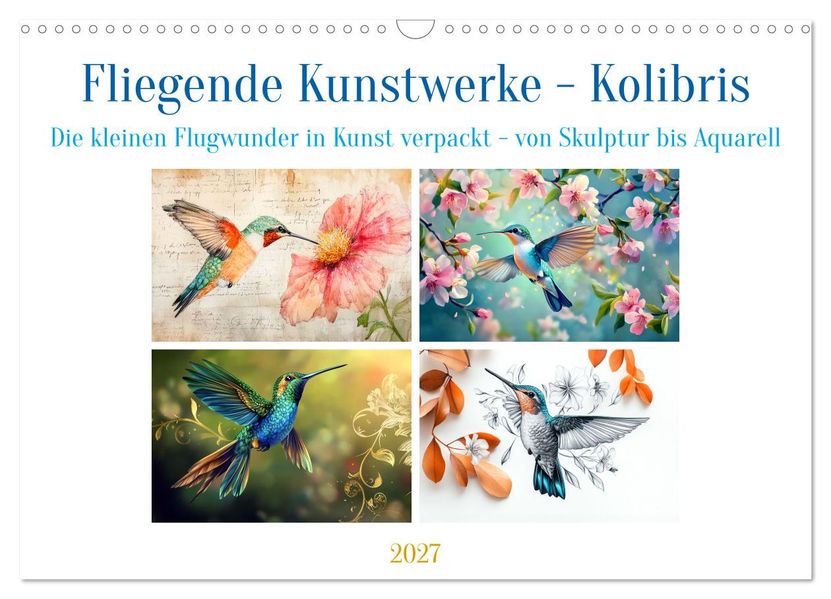 Fliegende Kunstwerke - Kolibris (Wandkalender 2027 DIN A3 quer) CALVENDO Monatskalender