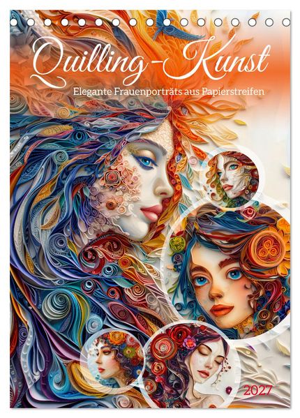 Quilling-Kunst - Elegante Frauenporträts aus Papierstreifen (Tischkalender 2027 DIN A5 hoch) CALVENDO Monatskalender