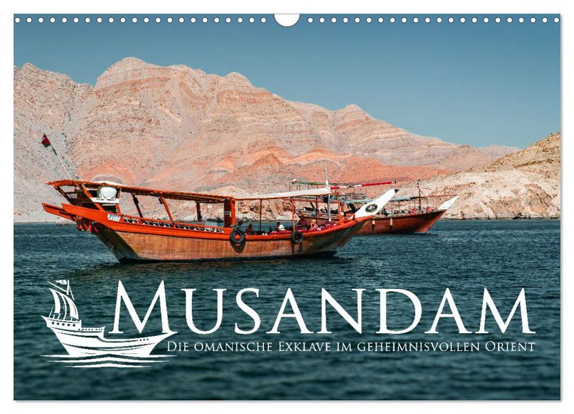 Musandam - Die omanische Exklave im geheimnisvollen Orient (Wandkalender 2027 DIN A3 quer) CALVENDO Monatskalender