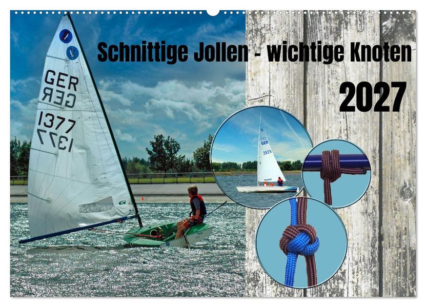 Schnittige Jollen - wichtige Knoten (Wandkalender 2027 DIN A2 quer) CALVENDO Monatskalender