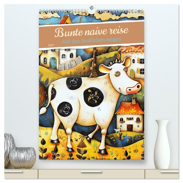Bunte naive reise (hochwertiger Premium Wandkalender 2027 DIN A2 hoch) Kunstdruck in Hochglanz