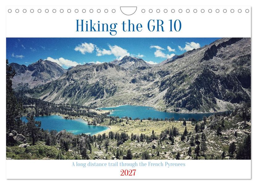 Hiking the GR 10 A long distance trail through the French Pyrenees (Wall Calendar 2027 DIN A4 landscape) CALVENDO 12 Month Wall Calendar