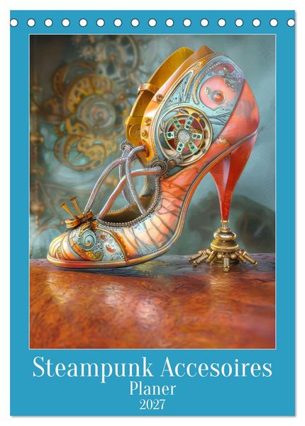 Steampunk Accesoires - Planer (Tischkalender 2027 DIN A5 hoch) CALVENDO Monatskalender
