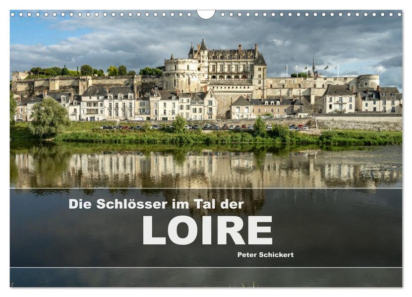 Die Schlösser im Tal der Loire (Wandkalender 2027 DIN A3 quer) CALVENDO Monatskalender