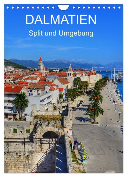 DALMATIEN - Split und Umgebung (Wandkalender 2027 DIN A4 hoch) CALVENDO Monatskalender