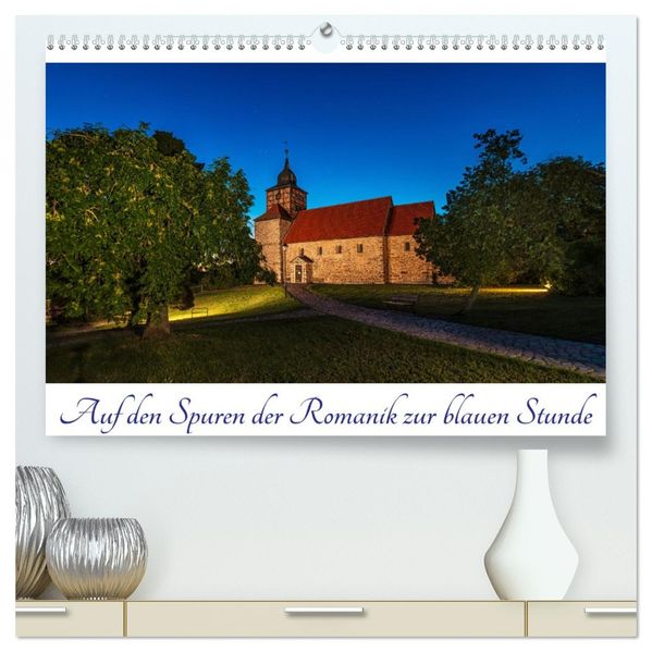 Auf den Spuren der Romanik zur blauen Stunde (hochwertiger Premium Wandkalender 2027 DIN A2 quer) Kunstdruck in Hochglanz