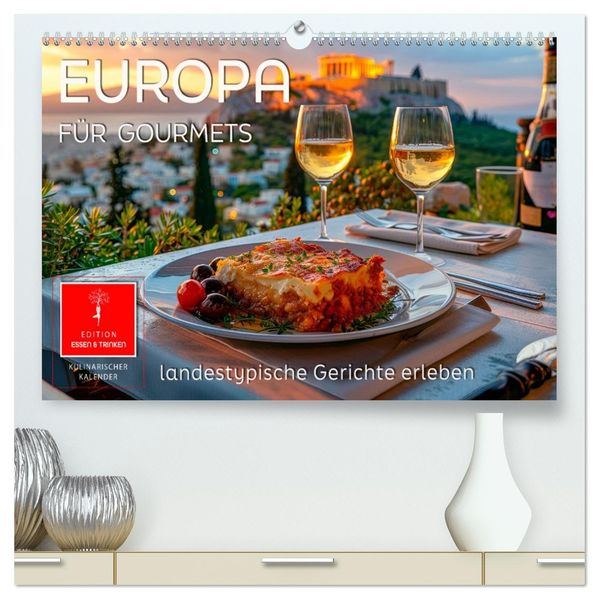 Europa für Gourmets - landestypische Gerichte erleben (hochwertiger Premium Wandkalender 2027 DIN A2 quer) Kunstdruck in Hochglanz