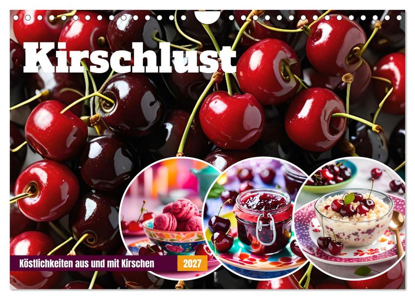 Kirschlust - Köstlichkeiten aus und mit Kirschen (Wandkalender 2027 DIN A4 quer) CALVENDO Monatskalender