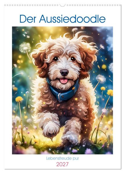 Der Aussiedoodle - Lebensfreude pur (Wandkalender 2027 DIN A2 hoch) CALVENDO Monatskalender