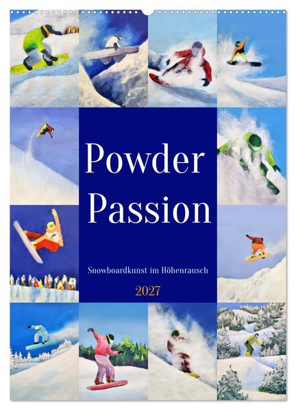 Powder Passion - Snowboardkunst im Höhenrausch (Wandkalender 2027 DIN A2 hoch) CALVENDO Monatskalender