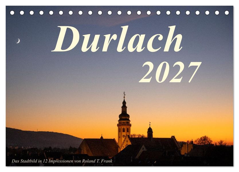 Durlach das Stadtbild in 12 Impressionen (Tischkalender 2027 DIN A5 quer) CALVENDO Monatskalender