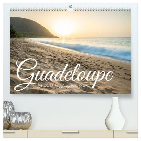 Guadeloupe Trauminsel der Französische Antillen (hochwertiger Premium Wandkalender 2027 DIN A2 quer) Kunstdruck in Hochglanz