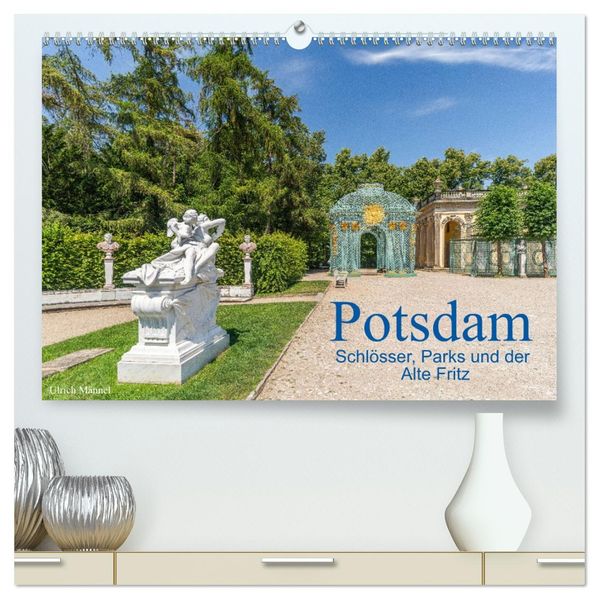 Potsdam - Schlösser Parks und der Alte Fritz (hochwertiger Premium Wandkalender 2027 DIN A2 quer) Kunstdruck in Hochglanz
