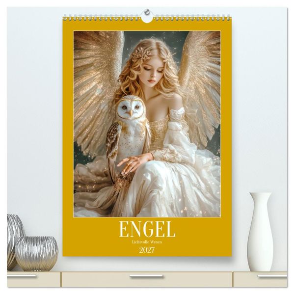 Engel - Lichtvolle Wesen (hochwertiger Premium Wandkalender 2027 DIN A2 hoch) Kunstdruck in Hochglanz