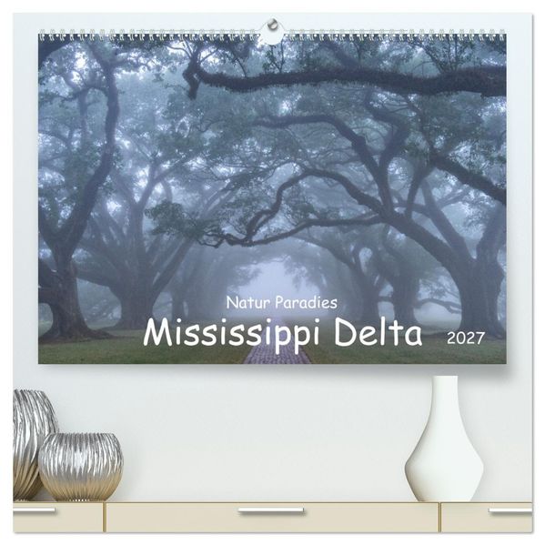 Natur Paradies Mississippi Delta (hochwertiger Premium Wandkalender 2027 DIN A2 quer) Kunstdruck in Hochglanz
