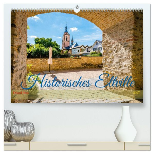 Historisches Eltville (hochwertiger Premium Wandkalender 2027 DIN A2 quer) Kunstdruck in Hochglanz