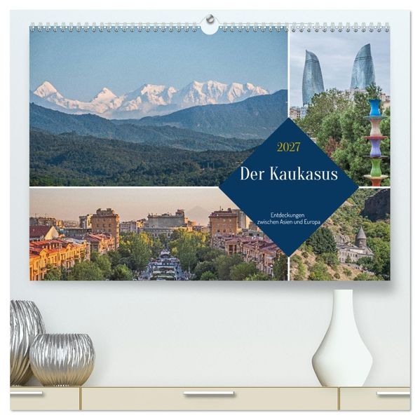 Der Kaukasus - Entdeckungen zwischen Asien und Europa (hochwertiger Premium Wandkalender 2027 DIN A2 quer) Kunstdruck in Hochglanz