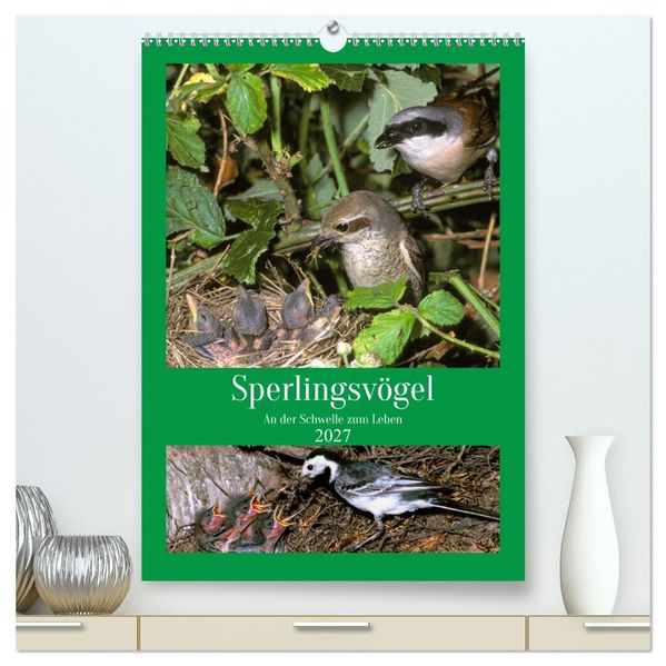 Sperlingsvögel an der Schwelle zum Leben (hochwertiger Premium Wandkalender 2027 DIN A2 hoch) Kunstdruck in Hochglanz