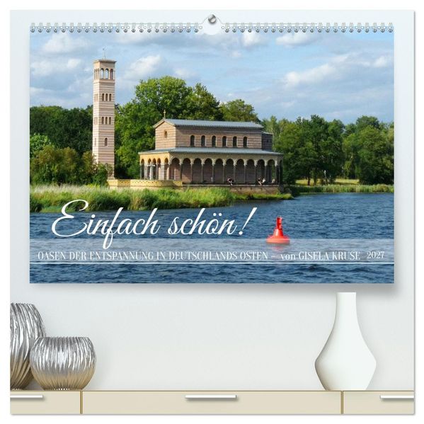 Einfach schön - Oasen der Entspannung in Deutschlands Osten (hochwertiger Premium Wandkalender 2027 DIN A2 quer) Kunstdruck in Hochglanz