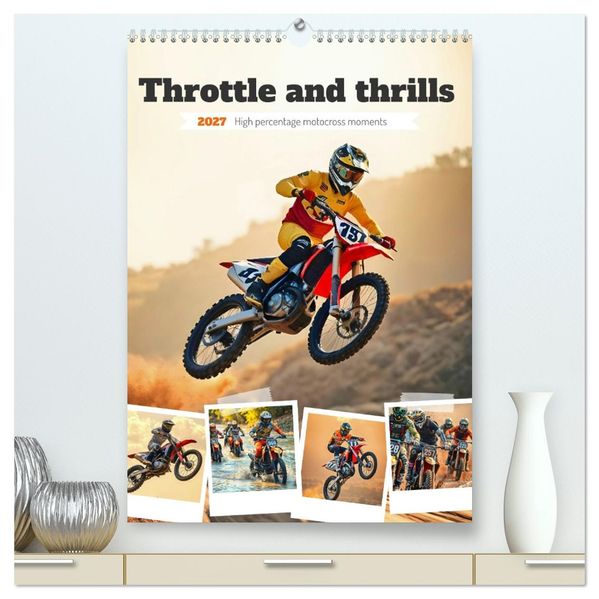 Throttle and thrills - High percentage motocross moments (High Quality Premium Wall Calendar 2027 DIN A2 portrait)CALVENDO 12 Month Wall Calendar